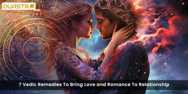 7 Vedic Remedies To Bring Love and Romance To Relationship